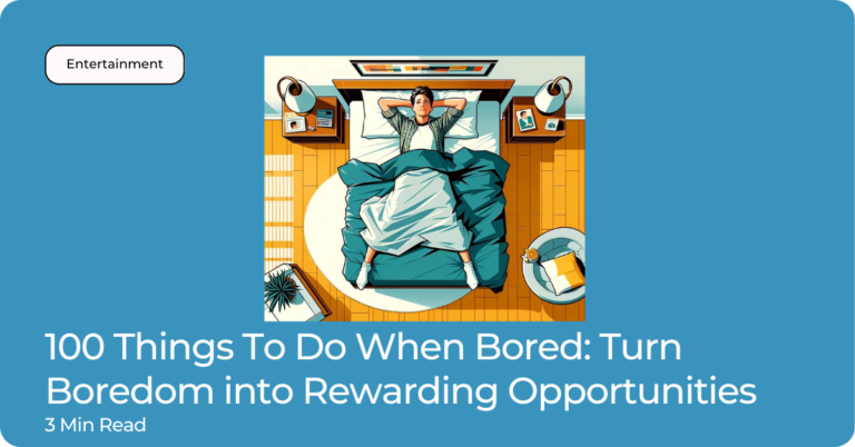 100 Things To Do When Bored: Turn Boredom into Rewarding Opportunities