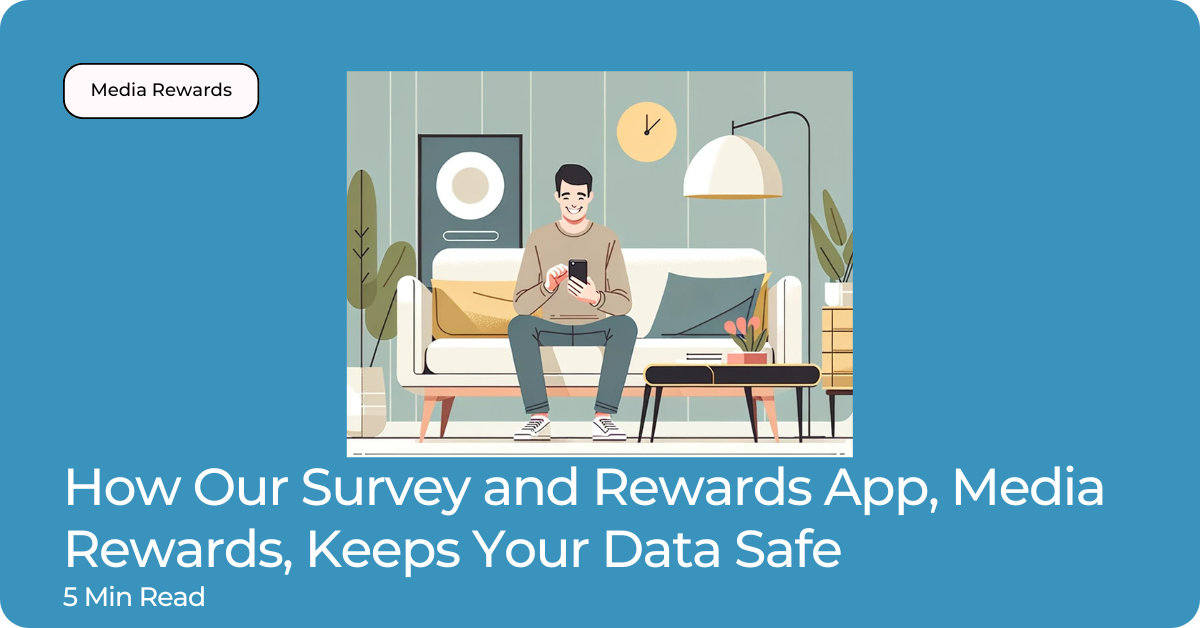 Ensuring Your Privacy: How Our Survey and Rewards App, Media Rewards, Keeps Your Data Safe
