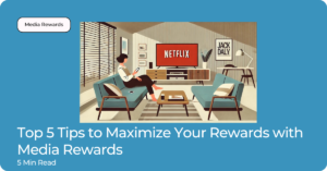 Top 5 Tips to Maximize Your Rewards with Media Rewards